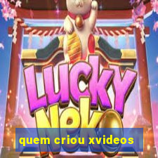 quem criou xvideos